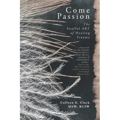 Come Passion: The Soulful ART of Healing Trauma