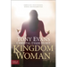 Kingdom Woman: Embracing Your Purpose, Power, and Possibilities