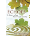 Echoes: A Story of an American Family