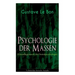 Psychologie der Massen (Grundlagenwerk der Sozialpsychologie)