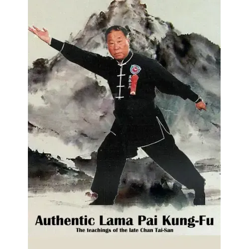 Authentic Lama Pai Kung Fu: The teachings of the late Chan Tai-San