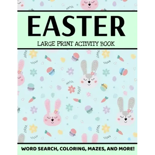 Easter Large Print Activity Book: Easter Word Search, Coloring, Mazes, And More, Spring Puzzle Book, Easter Puzzle Book For Kids And Adults