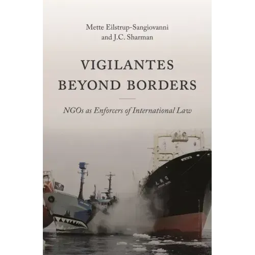 Vigilantes Beyond Borders: Ngos as Enforcers of International Law