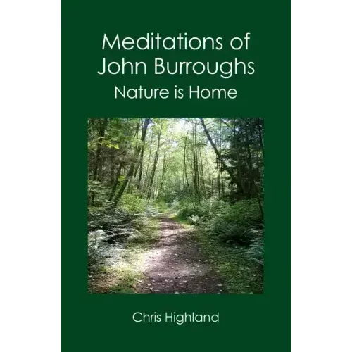 Meditations of John Burroughs: Nature is Home