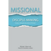 Missional Disciple-Making: Disciple-making for the purpose of mission