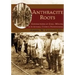 Anthracite Roots: Generations of Coal Mining in Schuylkill County, Pennsylvania