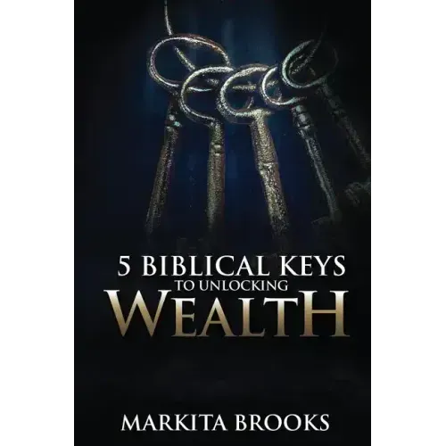 5 Biblical Keys to Unlocking Wealth