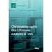 Chromatography-the Ultimate Analytical Tool