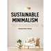 Sustainable Minimalism: Embrace Zero Waste, Build Sustainability Habits That Last, and Become a Minimalist Without Sacrificing the Planet (Green House