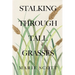 Stalking Through Tall Grasses