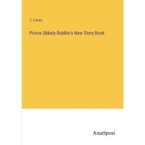 Prince Ubbely Bubble's New Story Book
