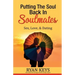 Putting The Soul Back In Soulmates: The Guide To Looking For Love and Conscious Dating in Today's World