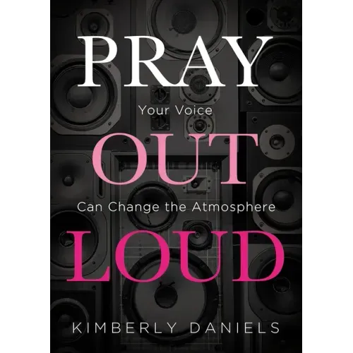 Pray Out Loud: Your Voice Can Change the Atmosphere