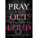 Pray Out Loud: Your Voice Can Change the Atmosphere