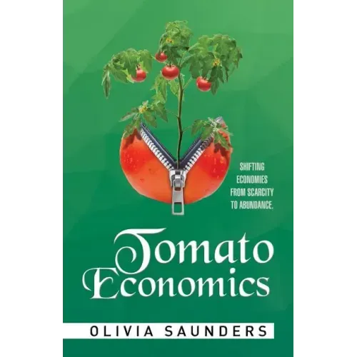 Tomato Economics: Shifting Economies from Scarcity to Abundance