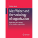 Max Weber and the Sociology of Organization: Reflections on a Concept of Pre-Modern Organization