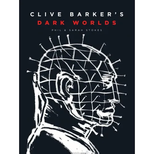 Clive Barker's Dark Worlds: The Art and History of Clive Barker