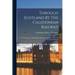 Through Scotland By The Caledonian Railway: From Glasgow To Edinburgh, Aberdeen, Inverness ... And The Western Highlands