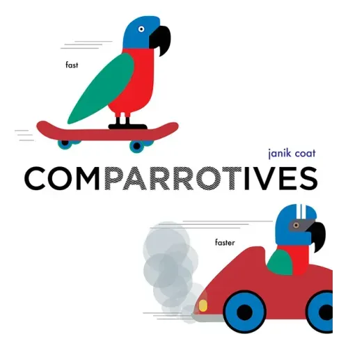 Comparrotives (a Grammar Zoo Book): A Board Book