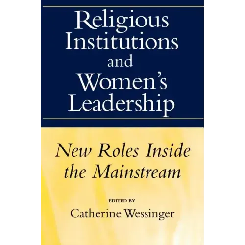 Religious Institutions and Women's Leadership: New Roles Inside the Mainstream