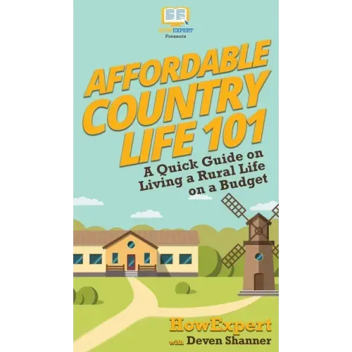 Affordable Country Life 101: A Quick Guide on Living a Rural Life on a Budget