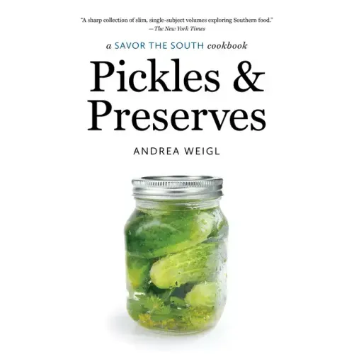 Pickles and Preserves: a Savor the South cookbook
