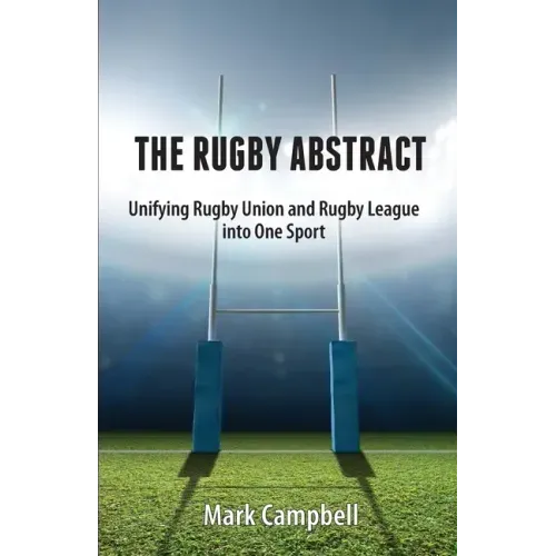 The Rugby Abstract: Unifying Rugby Union and Rugby League into One Sport