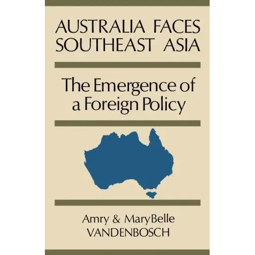Australia Faces Southeast Asia: The Emergence of a Foreign Policy