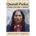 Quanah Parker, Comanche Chief: Volume 6