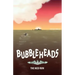 Bubbleheads: The Med Run