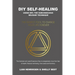 DIY Self-healing using SRT, the Subconscious Release Technique: The Newest Tool to Change Your Life Forever
