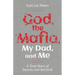 God, the Mafia, My Dad, and Me: A True Story of Secrets and Survival