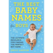 The Best Baby Names for Boys: The Ultimate Resource for Finding the Perfect Boy Name
