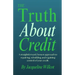 The Truth About Credit: A straightforward, honest approach to repairing, rebuilding, and regaining control of your credit