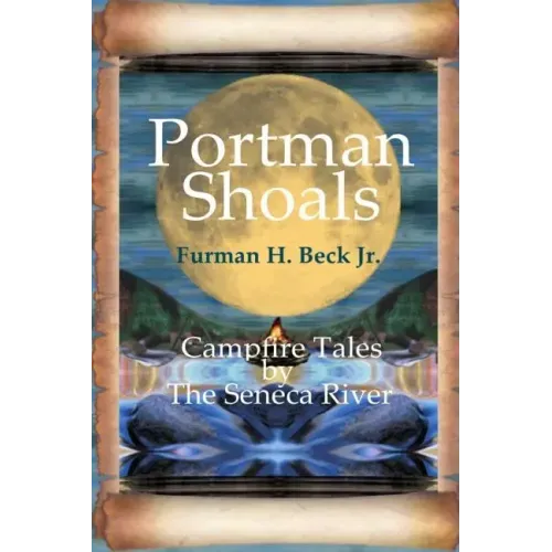 Portman Shoals Campfire Tales By The Seneca River: Campfire Tales By The Seneca River