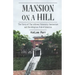Mansion on a Hill: The Story of The Willows Maternity Sanitarium and the Adoption Hub of America