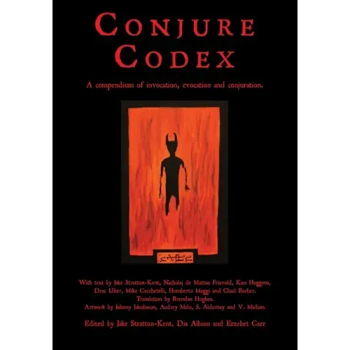 Conjure Codex: A Compendium of Invocation, Evocation, and Conjuration