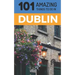 101 Amazing Things to Do in Dublin: Dublin Travel Guide