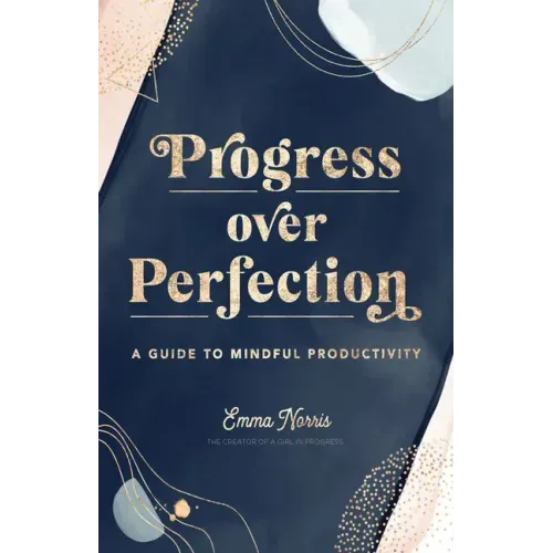Progress Over Perfection: A Guide to Mindful Productivity