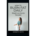 How to Burn Fat Daily: Weight Loss Secrets Revealed