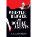 Whistle Blower and Double Agents, a Novel