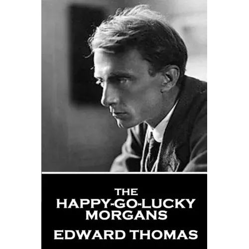 Edward Thomas - The Happy-Go-Lucky Morgans