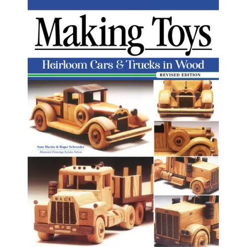 Making Toys, Revised Edition: Heirloom Cars & Trucks in Wood