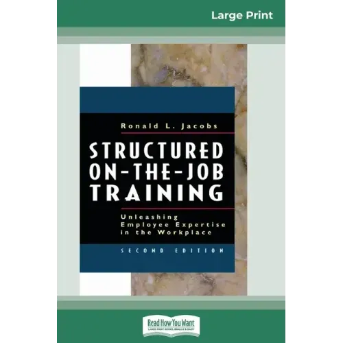 Structured On-the-Job Training: Unleashing Employee Expertise in the Workplace (16pt Large Print Edition)