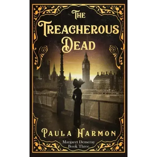 The Treacherous Dead: Historical mystery set in the lead up to World War 1 (Dr Margaret Demeray)