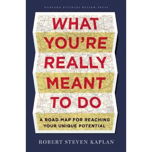 What You're Really Meant to Do: A Road Map for Reaching Your Unique Potential