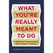 What You're Really Meant to Do: A Road Map for Reaching Your Unique Potential