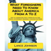 What Foreigners Need To Know About America From A To Z: How to Understand Crazy American Culture, People, Government, Business, Language and More