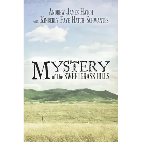 Mystery of the Sweetgrass Hills
