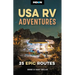 Moon USA RV Adventures: 25 Epic Routes